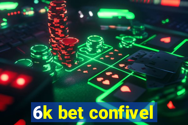 6k bet confivel